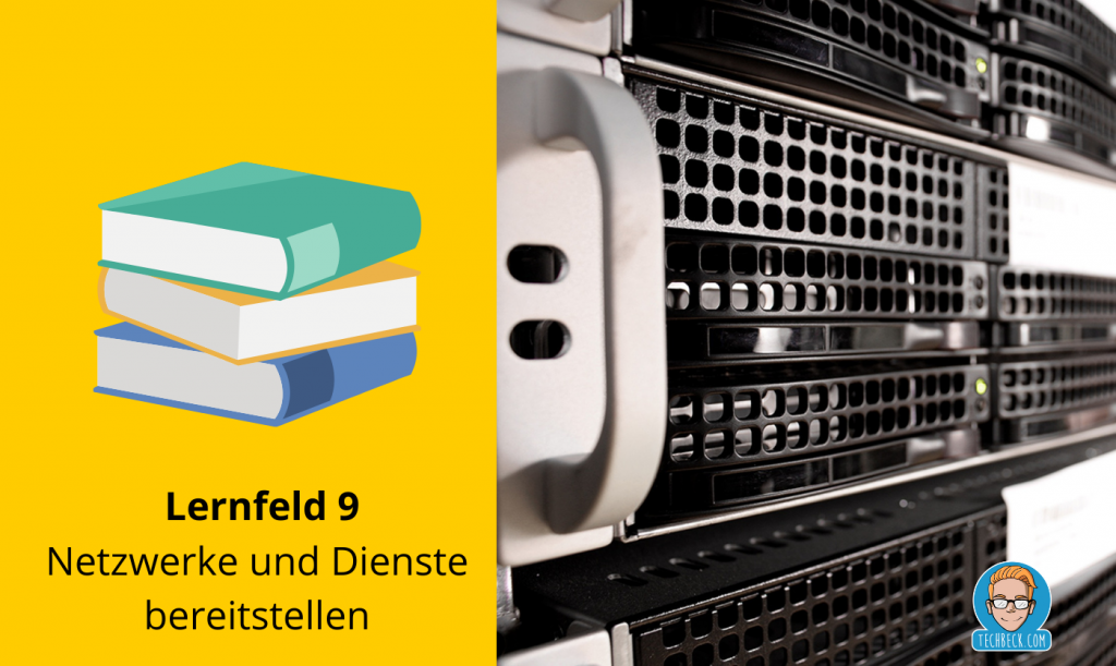 Lernfeld 9 Netzwerke und Dienste bereitstellen